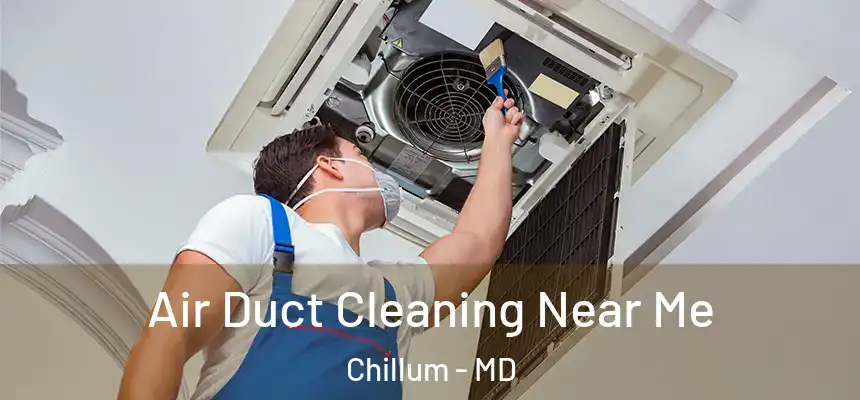  Air Duct Cleaning Near Me Chillum - MD