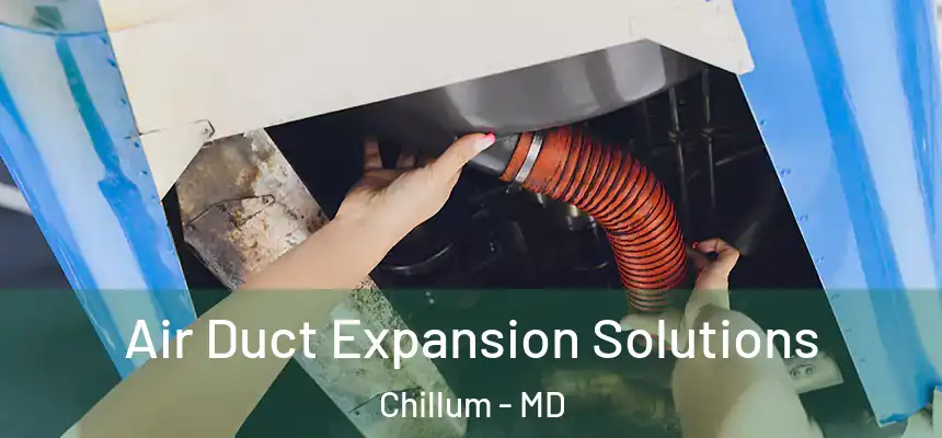  Air Duct Expansion Solutions Chillum - MD