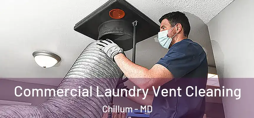  Commercial Laundry Vent Cleaning Chillum - MD