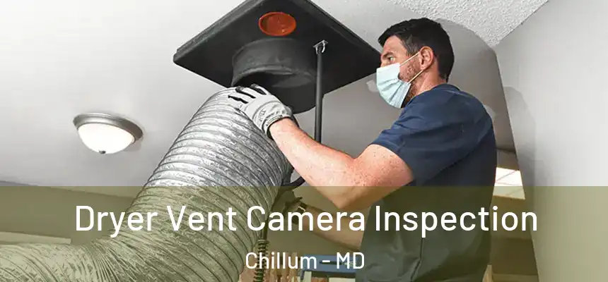  Dryer Vent Camera Inspection Chillum - MD