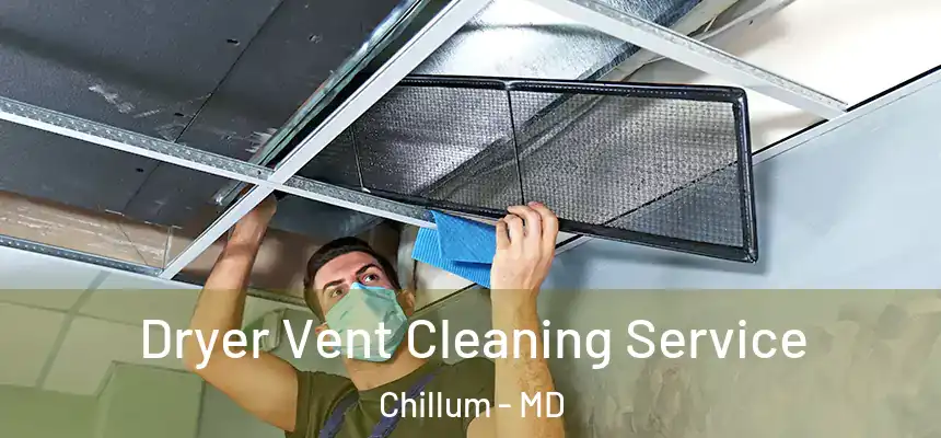  Dryer Vent Cleaning Service Chillum - MD