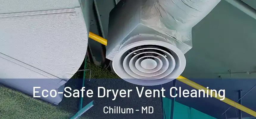  Eco-Safe Dryer Vent Cleaning Chillum - MD