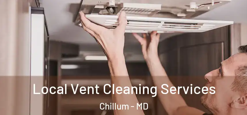  Local Vent Cleaning Services Chillum - MD
